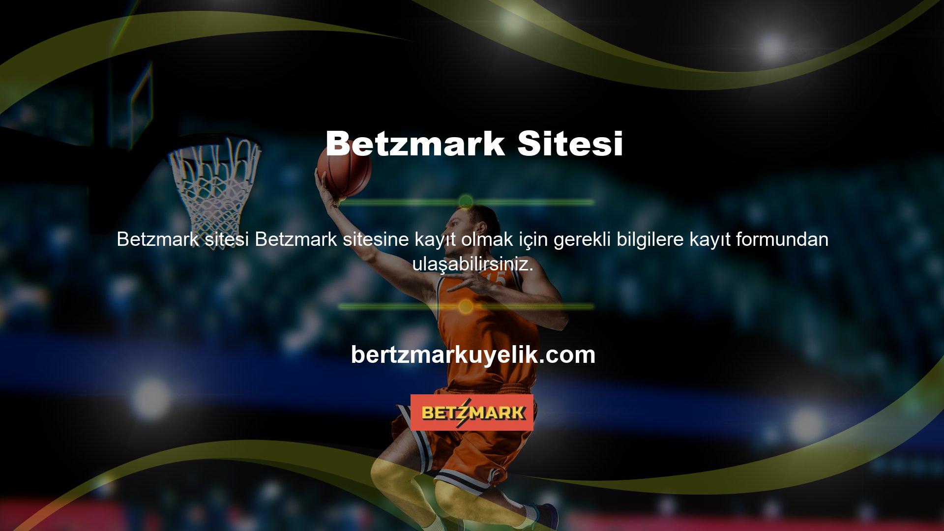 Betzmark kayıt formu web sitesinin işleyişinin önemli bir detayıdır